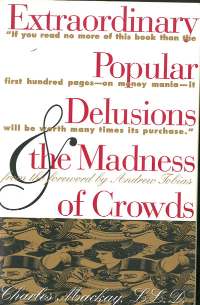 Extraordinary Popular Delusions and the Madness of Crowds book cover